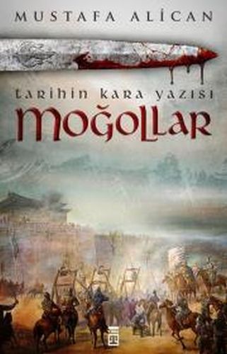 Moğollar - Tarihin Kara Yazısı Mustafa Alican