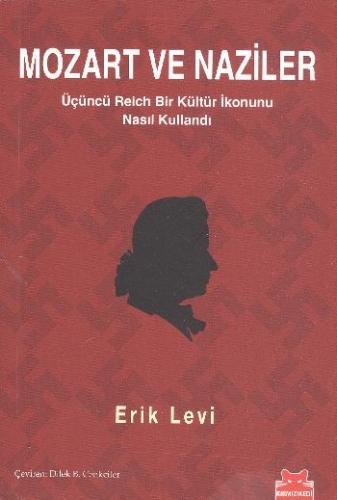 Mozart ve Naziler Üçüncü Reich Bir Kültür İkonunu Nasıl Kullandı Erik 