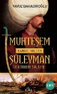 Muhteşem Kanuni Sultan Süleyman ve Hürrem Sultan Yavuz Bahadıroğlu