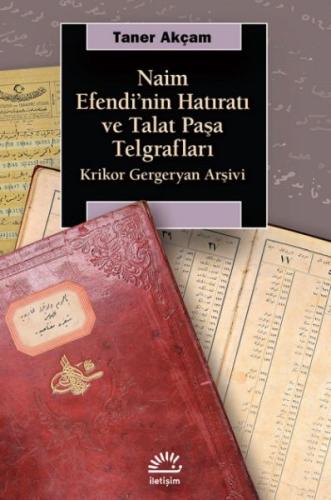 Naim Efendinin Hatıratı ve Talat Paşa Telgrafları - Krikor Gergeryan A