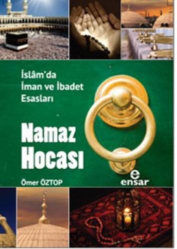 Namaz Hocası İslam'da İman ve İbadet Esasları %18 indirimli Ömer Öztop