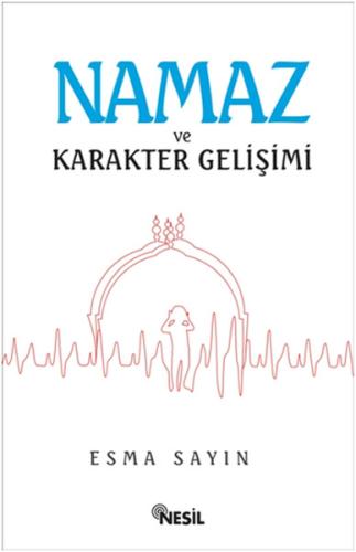 Namaz ve Karakter Gelişimi Esma Sayın