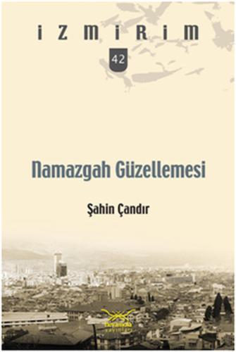 Namazgah Güzellemesi / İzmirim -42 %12 indirimli Şahin Çandır