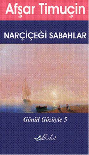 Narçiçeği Sabahlar / Gönül Gözüyle 5 Afşar Timuçin