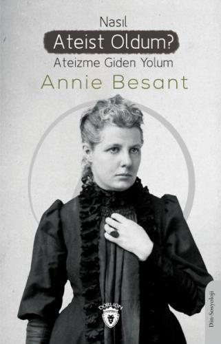 Nasıl Ateist Oldum? Ateizme Giden Yolum %25 indirimli Annie Besant