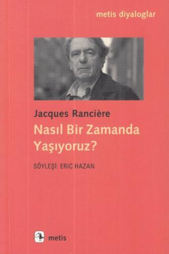 Nasıl Bir Zamanda Yaşıyoruz? %10 indirimli Jacques Ranciere