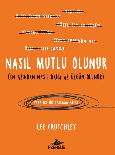 Nasıl Mutlu Olunur (En Azından Nasıl Daha Az Üzgün Olunur) %15 indirim