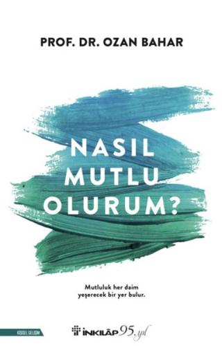 Nasıl Mutlu Olurum? %15 indirimli Prof.Dr.Ozan Bahar