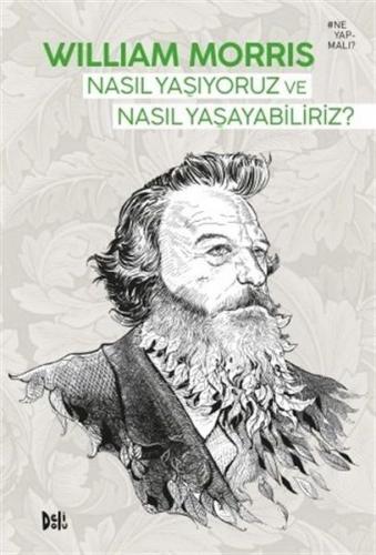 Nasıl Yaşıyoruz ve Nasıl Yaşayabiliriz? %12 indirimli William Morris