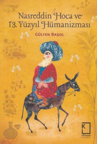 Nasreddin Hoca ve 13 Yüzyıl Hümanizması Gülten Başol