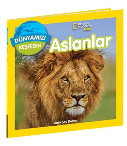 National Geographic Kids Dünyamızı Keşfedin Aslanlar Amy Sky Koster