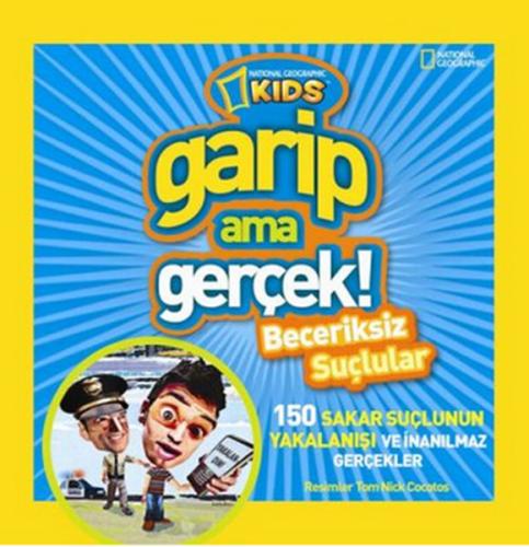 National Geographic Kids -Garip ama Gerçek! amp; Beceriksiz Suçlular K