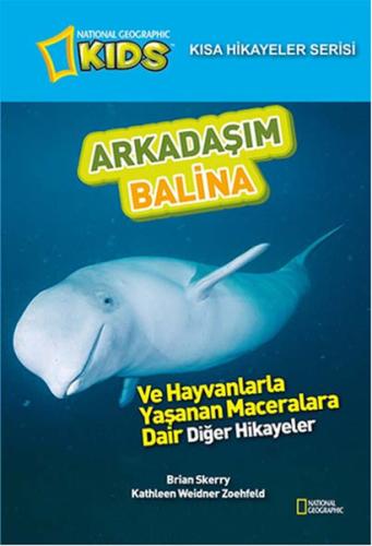 National Geographic Kids - Kısa Hikayeler Serisi Arkadaşım Balina Kath