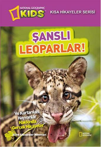 National Geographic Kids - Kısa Hikayeler Serisi Şanslı Leoparlar Alin