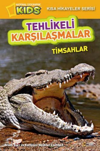 National Geographic Kids-Tehlikeli Karşılaşmalar - Timsahlar Kathleen 