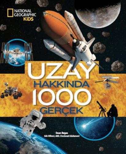 National Geographic Kids - Uzay Hakkında 1000 Gerçek Dean Regas