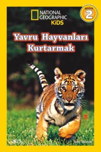 National Geographic Kids - Yavru Hayvanları Kurtarmak Amy Shields