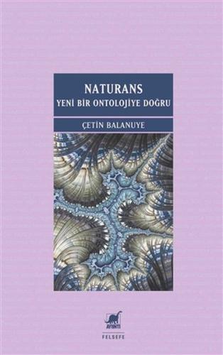 Naturans: Yeni Bir Ontolojiye Doğru %14 indirimli Çetin Balanuye