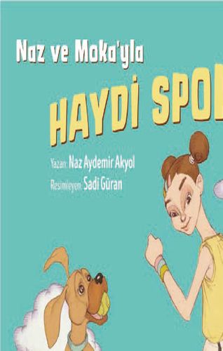 Naz ve Moka'yla Haydi Spora! (Ciltli) Naz Aydemir Akyol