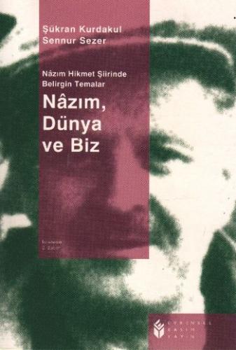 Nazım, Dünya ve Biz Şükran Kurdakul