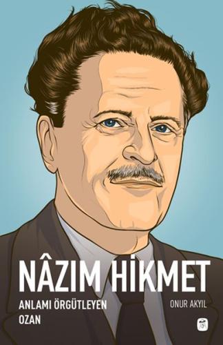 Nazım Hikmet - Anlamı Örgütleyen Ozan %15 indirimli Onur Akyıl