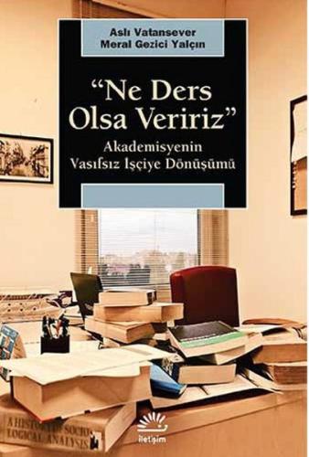 Ne Ders Olsa Veririz Akademisyenin Vasıfsız İşçiye Dönüşümü %10 indiri