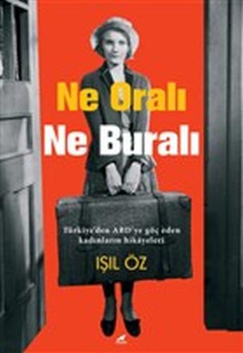 Ne Oralı Ne Buralı %14 indirimli Işıl Öz