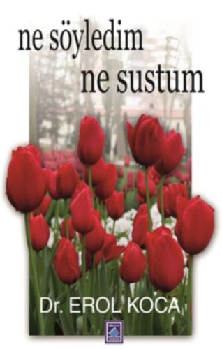 Ne Söyledim Ne Sustum Erol Koca