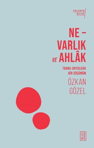 Ne - Varlık ve Ahlak %17 indirimli Özkan Gözel