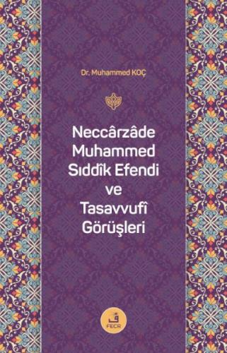 Neccârzâde Muhammed Sıddîk Efendi ve Tasavvufî Görüşleri %15 indirimli