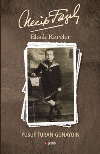 Necip Fazıl: Eksik Kareler %14 indirimli Yusuf Turan Günaydın