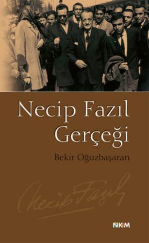 Necip Fazıl Gerçeği Bekir Oğuzbaşaran