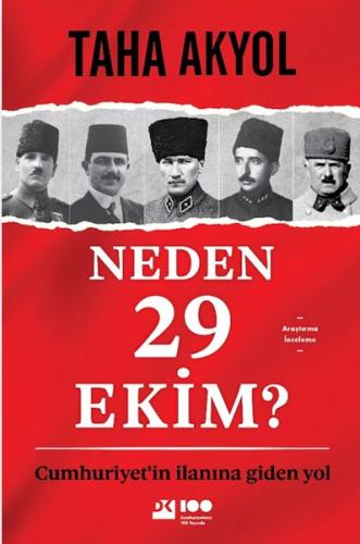 Neden 29 Ekim? Cumhuriyetin İlanına Giden Yol %10 indirimli Taha Akyol