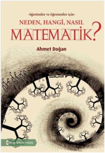 Neden, Hangi, Nasıl, Matematik? Ahmet Doğan