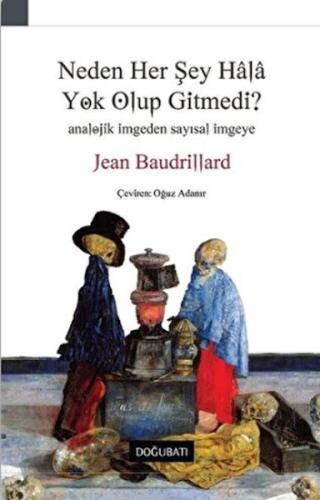 Neden Her Şey Hala Yok Olup Gitmedi? %10 indirimli Jean Baudrillard