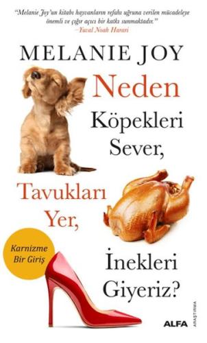 Neden Köpekleri Sever, Tavukları Yer, İnekleri Giyeriz? %10 indirimli 