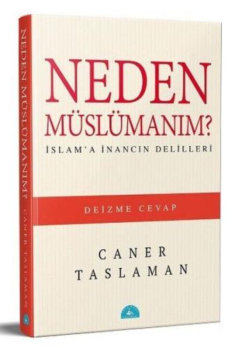 Neden Müslümanım? - İslam'a İnancın Delilleri %20 indirimli Caner Tasl