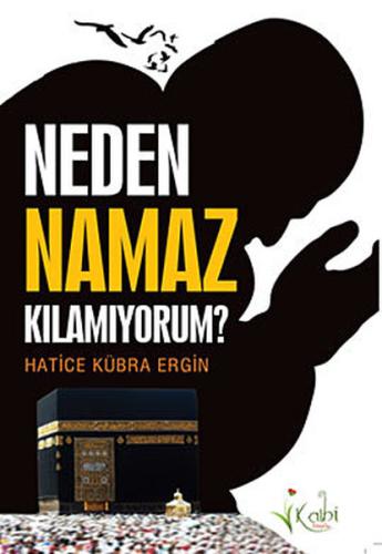 Neden Namaz Kılamıyorum? Hatice Kübra Ergin