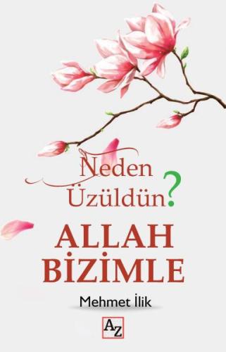 Neden Üzüldün? Allah Bizimle %23 indirimli Mehmet İlik