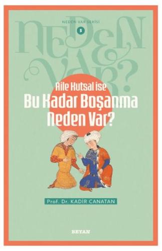 Neden Var Serisi -5 Aile Kutsal İse Bu Kadar Boşanma Neden Var?     Ka