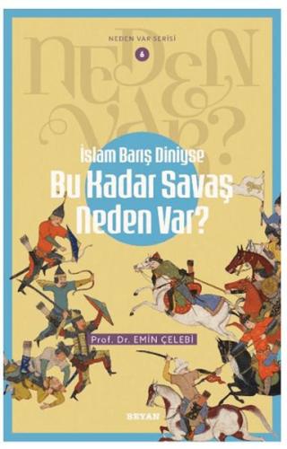 Neden Var Serisi -6 İslam Barış Diniyse Bu Kadar Savaş Neden Var? Emin