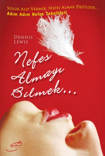 Nefes Almayı Bilmek - Adım Adım Nefes Teknikleri Dennis Lewis