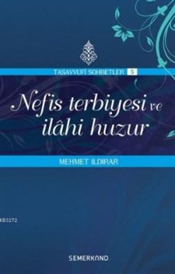 Nefis Terbiyesi ve İlahi Huzur : Tasavvuf Sohbetleri 5 %17 indirimli M