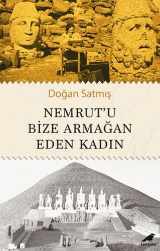 Nemrut’u Bize Armağan Eden Kadın Doğan Satmış