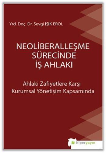 Neoliberalleşme Sürecinde İş Ahlakı %15 indirimli Sevgi Işık Erol