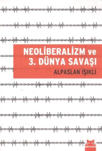 Neoliberalzim ve 3. Dünya Savaşı %14 indirimli Alpaslan Işıklı