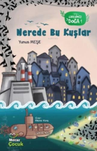 Nerede Bu Kuşlar - Görevimiz Doğa 1 %17 indirimli Yunus Meşe