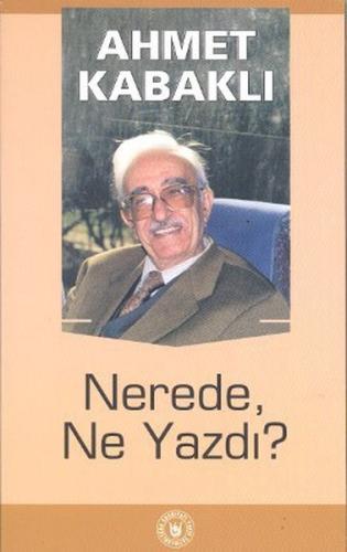 Nerede, Ne Yazdı? %14 indirimli Ahmet Kabaklı