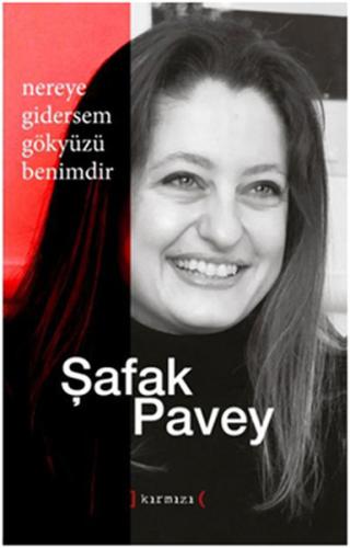 Nereye Gidersem Gökyüzü Benimdir Şafak Pavey