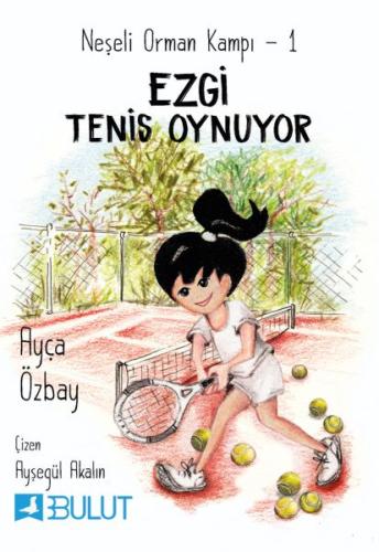 Neşeli Orman Kampı 1 - Ezgi Tenis Oynuyor %15 indirimli Ayça Özbay